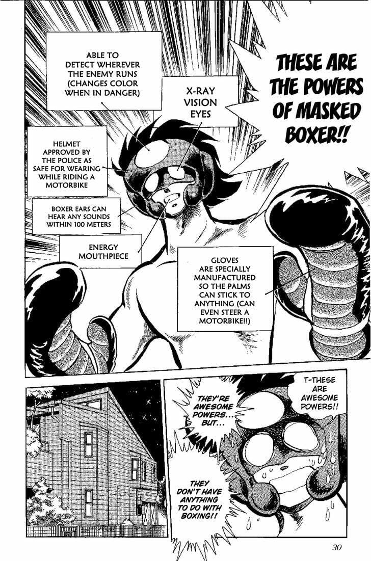 Masked Boxer's powers are revealed, including X-ray vision and being able to hear sunds with 100m. He then says "T-these are awesome powers!! They're awesome powers... but... they don't have anything to do with boxing!!"